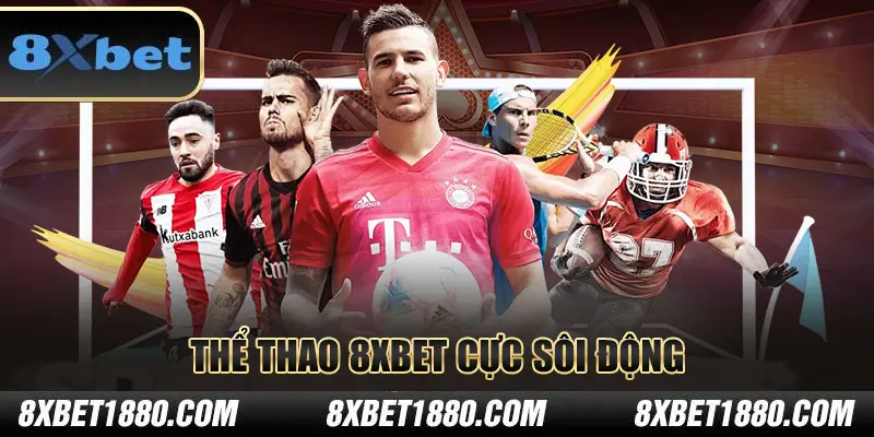 Thể thao 8xbet cực sôi động